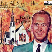 Red Foley - Let's All Sing To Him